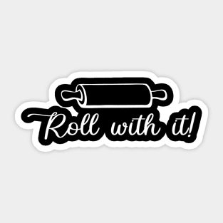 Roll With It Sticker